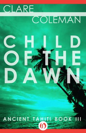 [Ancient Tahiti 03] • Child of the Dawn